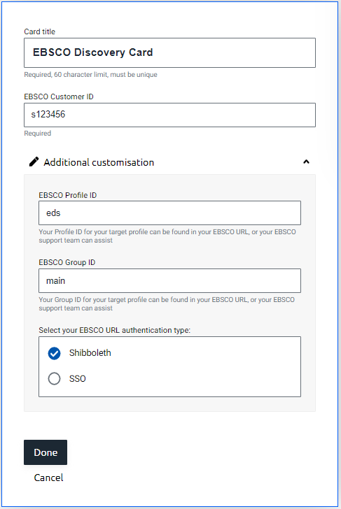 Pop-up window containing options to create an EBSCO discovery card. The options are 'Card title', 'EBSCO customer ID' and (under 'Additional customization') 'EBSCO profile ID' and 'EBSCO group ID'. There is also a setting called 'Select your EBSCO authentication type', which can be set to either 'Shibboleth' or 'SSO'. At the bottom of the window are buttons labeled 'Done' and 'Cancel'.