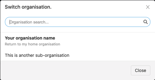 'Switch organization' pop-up, showing the option to 'Return to my home organization' followed by a list of other sub-organizations.