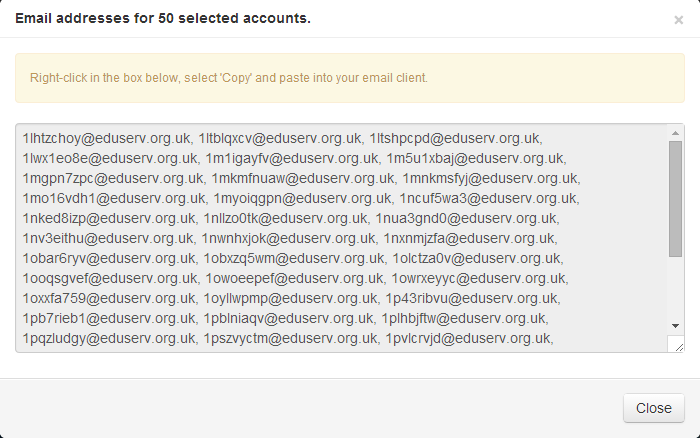 Pop-up window titled 'Email addresses for 50 selected accounts'. The window contains a large text field in which is a comma-separated list of email addresses. Advisory text reads, 'Right-click in the box below, select Copy and paste into your email client.' At the bottom of the window is a 'Close' button.