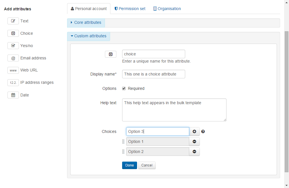 'Custom attributes' area, showing the options for creating a new 'choice' type attribute. The fields are - unique name, 'Display name', 'Required' (which can be ticked or unticked), 'Help text', and the 'Choices' with which the attribute can be populated. (This example shows three choices.) Following these fields are buttons labeled 'Done' and 'Cancel'.
