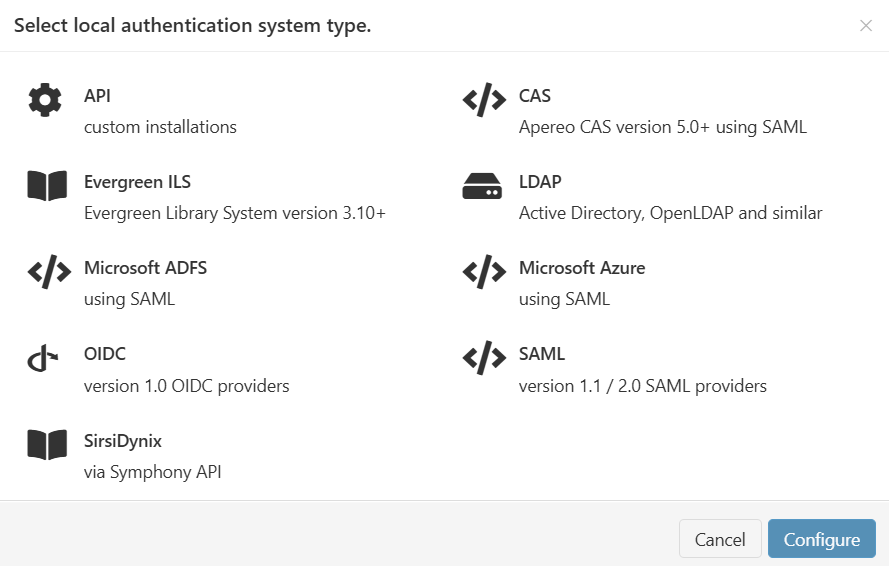 Pop-up window titled 'Select local authentication system type'. Following are the options 'API', 'Evergreen ILS', 'Microsoft ADFS', 'OIDC', 'SirsiDynix', 'CAS', 'LDAP', 'Microsoft Azure' and 'SAML'. At the bottom of the window are 'Configure' and 'Cancel' buttons.