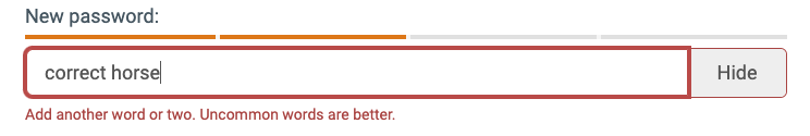 New password field. This time, the user has entered 'correct horse'. Again, the password has been flagged as weak, with the message 'Add another word or two. Uncommon words are better.'