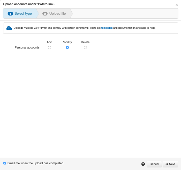 Pop-up window titled 'Upload accounts under Potato, Inc.'. Under the subheading 'Select type', the user is asked to choose whether to add, modify, or delete personal accounts. At the bottom of the window is a check box labeled 'Email me when the upload is completed', which is ticked. Finally, there are buttons marked 'Next' and 'Cancel'.