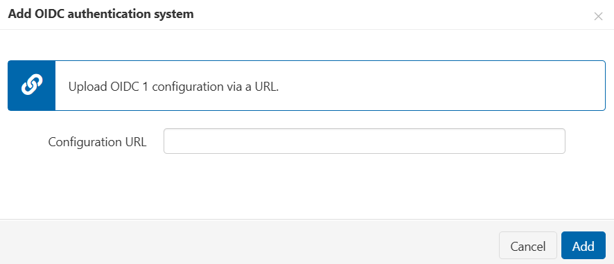 Pop-up headed 'Add OIDC authentication system'. Advisory text reads, 'Upload OIDC 1 configuration via a URL'. Following this is an input field labeled 'Configuration URL'. At the bottom of the window are 'Add' and 'Cancel' buttons.