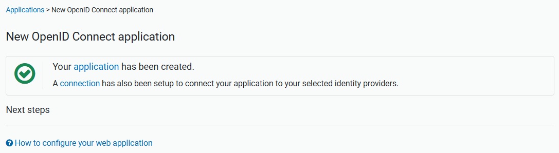 Confirmation page titled 'New OpenID Connect application'. It reads, 'Your application has been created. A connection has also been set up to connect your application to your selected identity providers.' Links to suggested next steps follow this message.