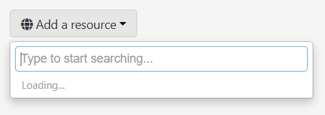 Search field displayed as an overlay beneath the 'Add a resource' control. The field contains the default text 'Type to start searching'. Below the field is a 'Loading' message.