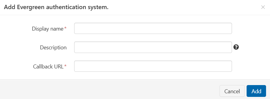 Pop-up window headed 'Add Evergreen authentication system'. It contains three input fields, 'Display name', 'Description' and 'Callback URL'. 'Display name' and 'Callback URL' are marked as mandatory. At the bottom of the window are 'Add' and 'Cancel' buttons.