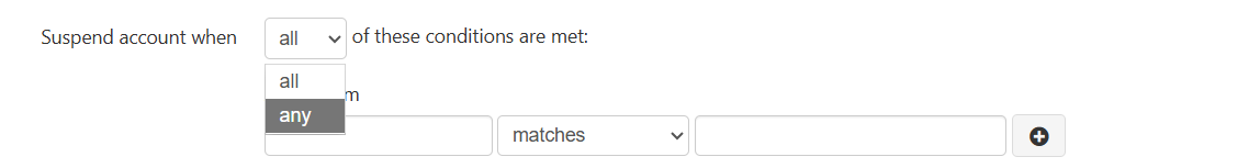 Drop-down menu showing the options 'all' or 'any', preceded by the text 'Suspend account when...' and followed by the text 'of these conditions are met'.